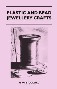 Обложка книги Plastic and Bead Jewellery Crafts, H. W. Stoddard