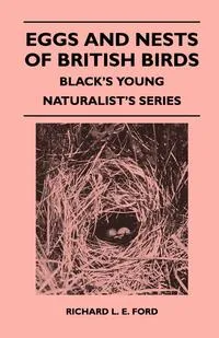 Обложка книги Eggs and Nests of British Birds - Black's Young Naturalist's Series, Richard L. E. Ford