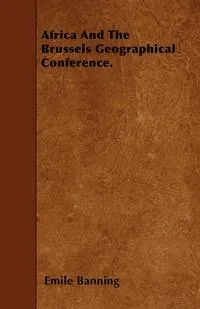 Обложка книги Africa And The Brussels Geographical Conference., Emile Banning