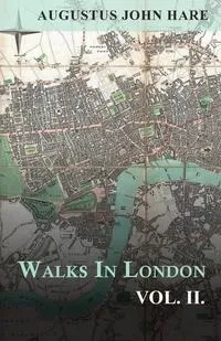 Обложка книги Walks in London - Vol. II., Augustus John Cuthbert Hare