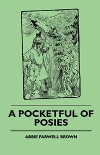 Обложка книги A Pocketful of Posies, Abbie Farwell Brown