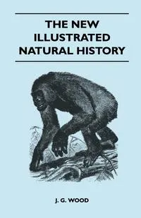 Обложка книги The New Illustrated Natural History, J. G. Wood