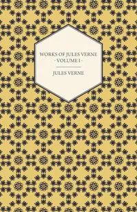 Обложка книги Works of Jules Verne - Volume I, Jules Verne