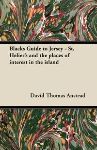 Обложка книги Blacks Guide to Jersey - St. Helier's and the places of interest in the island, David Thomas Anstead