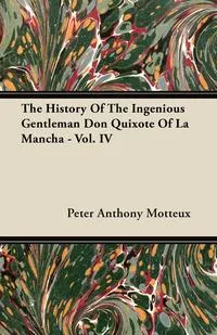 Обложка книги The History of the Ingenious Gentleman Don Quixote of La Mancha - Vol. IV, Peter Anthony Motteux