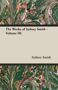 Обложка книги The Works of Sydney Smith - Volume III., Sydney Smith