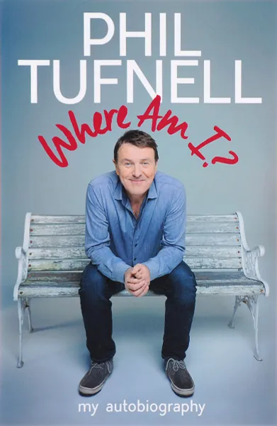 Обложка книги Phil Tufnell: Where Am I? My Autobiography, Phil Tufnell