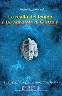 Обложка книги La realta del tempo e la  ragnatela di Einstein, Rocco Vittorio Macri