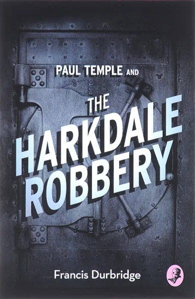 Обложка книги Paul Temple and the Harkdale Robbery, Francis Durbridge