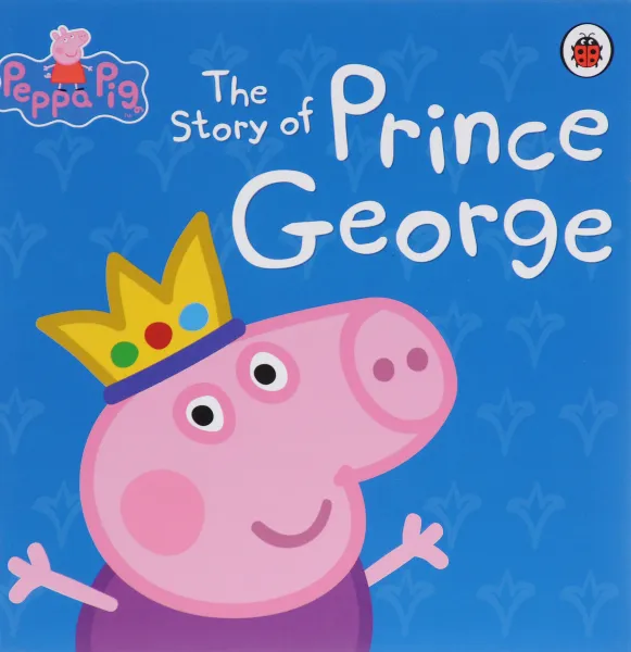 Обложка книги Peppa Pig: The Story of Prince George, Neville Astley and Mark Baker, Mandy Archer