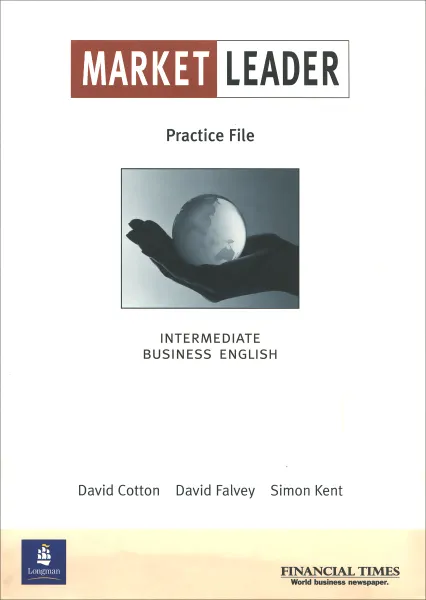 Обложка книги Market Leader: Practice File: Intermediate Business English, David Cotton, David Falvey, Simon Kent