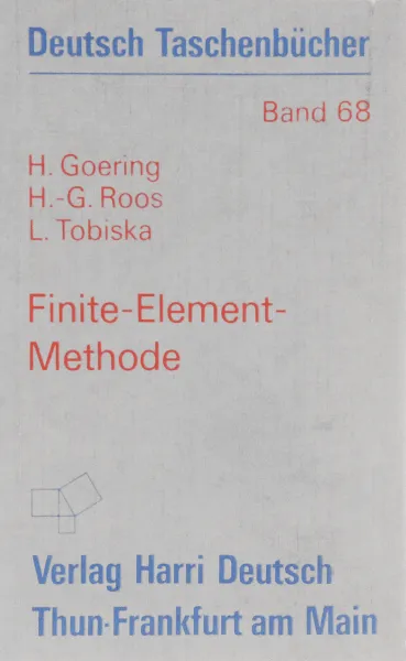 Обложка книги Finite-Element-Methode, H. Goering, H.-G. Roos, L. Tobiska