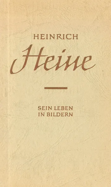 Обложка книги Heinrich Heine. Sein Leben in Bildern, Heinrich Heine