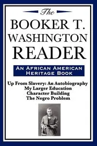 Обложка книги The Booker T. Washington Reader (an African American Heritage Book), Booker T. Washington