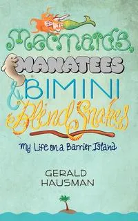 Обложка книги Mermaids, Manatees and Bimini Blind Snakes, Gerald Hausman