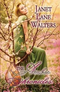 Обложка книги The Amber Chronicles, Janet Lane Walters