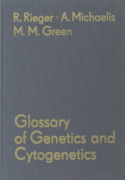 Обложка книги Glossary of Genetics and Cytogenetics, Rigomar Rieger, Arnd Michaelis, Melvin M. Green