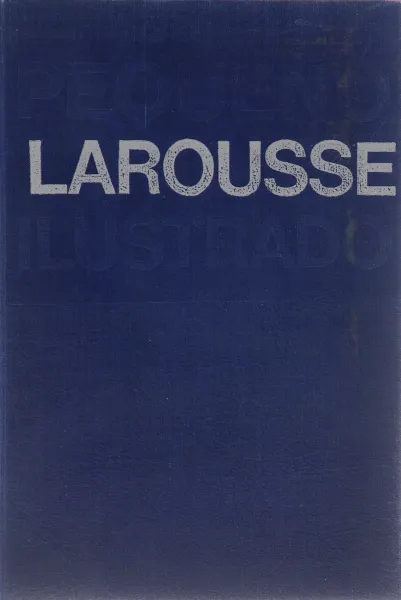 Обложка книги Pequeno Larousse Ilustrado, Miguel De Toro Y Gisbert, Ramon Garsia-Pelayo Y Gross