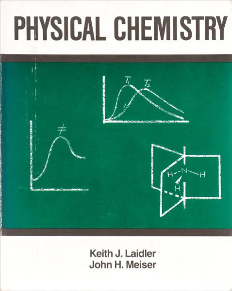 Обложка книги Physical Chemistry, Keith J. Laidler, John H. Meiser