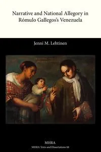 Обложка книги Narrative and National Allegory in Romulo Gallegos's Venezuela, Jenni M. Lehtinen