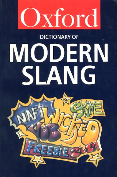 Обложка книги The Oxford Dictionary of Modern Slang, John Ayto, John Simpson