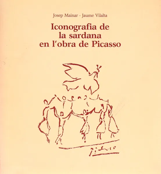 Обложка книги Iconografia de la sardana en l'obra de Picasso, Josep Mainar, Jaume Vilalta