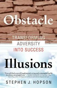 Обложка книги Obstacle Illusions; Transforming Adversity into Success, Stephen J Hopson