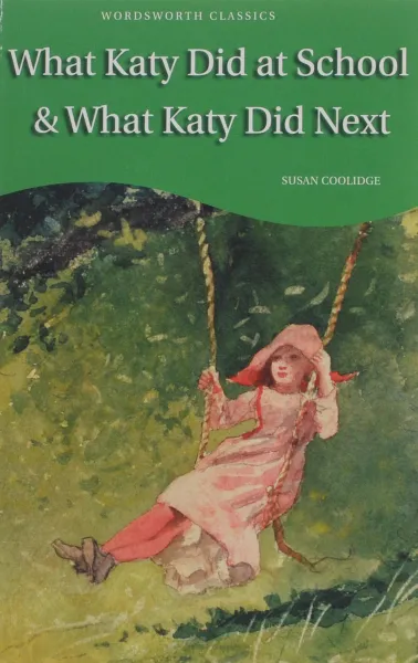 Обложка книги What Katy Did at School & What Katy Did Next, Susan Coolidge