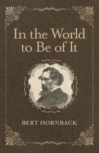 Обложка книги In the World to Be of It, Bert Hornback