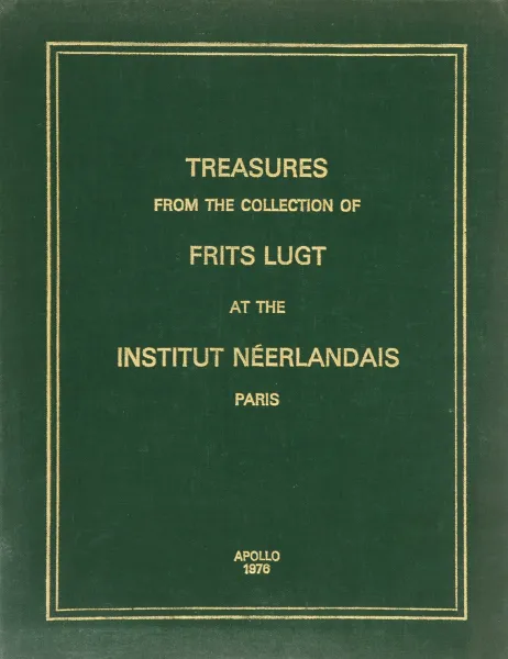 Обложка книги Treasures From the Collection of Frits Lugt at the Institut Neerlandais, Paris, Ella Reitsma,Maria Van Berge,De la Fontaine Verwey H.,K. Boon,C. J. van Gelderen,E. Haverkamp-Begemann,J. Niemeijer,R. d'Hulst,Roseline Bacou,Francois Mejanes