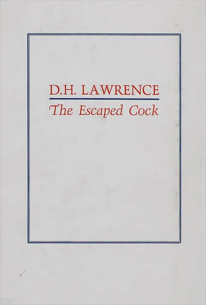 Обложка книги The Escaped Cock, D. H. Lawrence