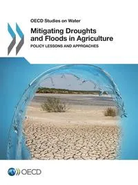 Обложка книги Mitigating Droughts and Floods in Agriculture Policy Lessons and Approaches, OECD