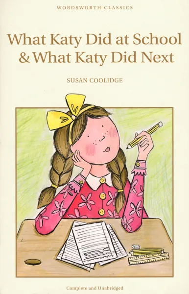 Обложка книги What Katy Did at School & What Katy Did Next, Кулидж Сьюзан