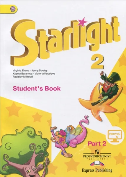 Обложка книги Starlight 2: Student's Book: Part 2 / Английский язык. 2 класс. Учебник. В 2 частях. Часть 2, Virginia Evans, Jenny Dooley, Ksenia Baranova, Victoria Kopylova, Radislav Millrood