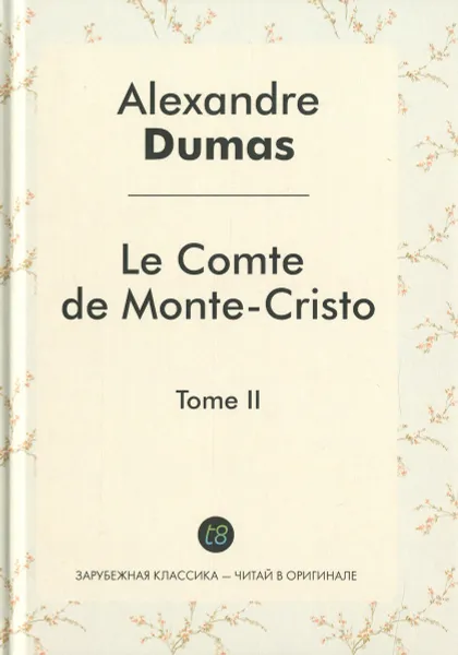 Обложка книги Le comte de Monte-Cristo: Tome 2, Alexandre Dumas