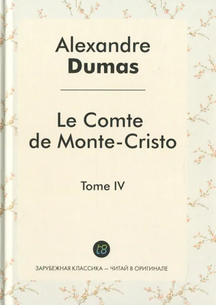 Обложка книги Le comte de Monte-Cristo: Tome 4, Alexandre Dumas