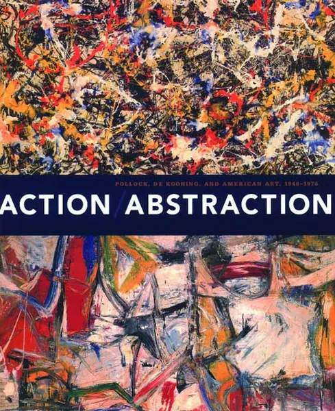 Обложка книги Action/Abstraction: Pollock, de Kooning, and American Art, 1940-1976 (Jewish Museum), Maurice Berger