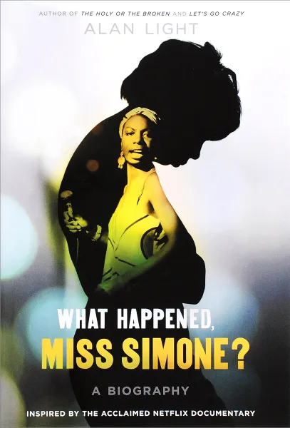 Обложка книги WHAT HAPPENED, MISS SIMONE?, LIGHT, ALAN