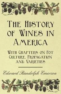 Обложка книги The History of Wines in America, Edward Randolph Emerson