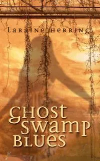 Обложка книги Ghost Swamp Blues, Laraine Herring