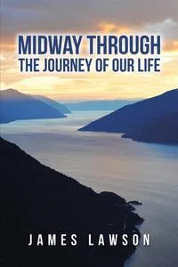 Обложка книги Midway Through The Journey Of Our Life, James Lawson