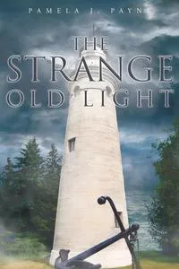 Обложка книги The Strange Old Light, Pamela J Payne