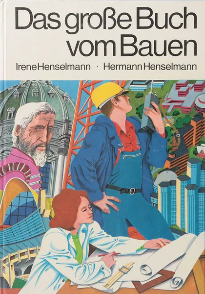 Обложка книги Das grosse Buch vom Bauen, I. Henselmann, H. Henselmann