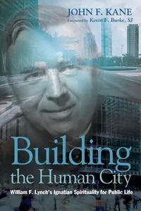 Обложка книги Building the Human City, John F. Kane