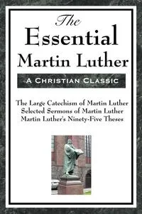 Обложка книги The Essential Martin Luther, Martin Luther