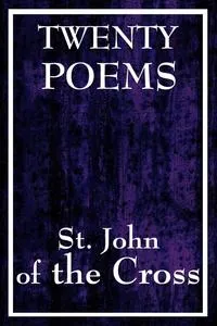 Обложка книги Twenty Poems by St. John of the Cross, John Of the Cross St John of the Cross