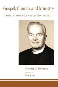 Обложка книги Gospel, Church, and Ministry, Thomas F. Torrance