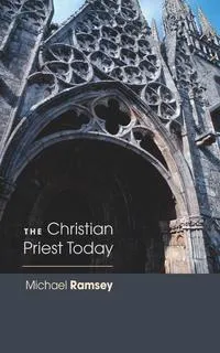 Обложка книги Christian Priest Today (New, Revised), Michael Ramsey