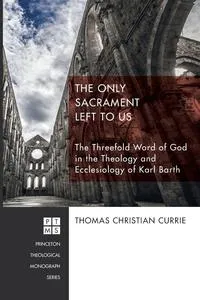 Обложка книги The Only Sacrament Left to Us, Thomas Christian Currie