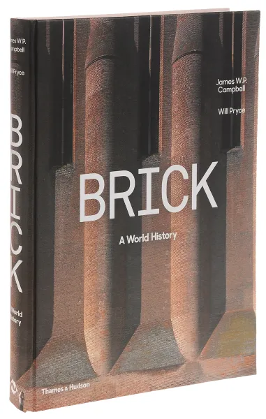 Обложка книги Brick: A World History, Campbell James W. P.